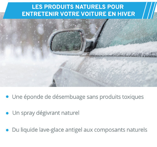 Pour prendre soin de votre voiture en hiver, utilisez nos produits naturels.