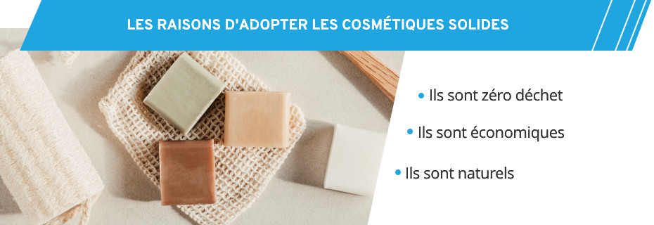 Quelles sont les raisons d'utiliser des cosmétiques solides ?