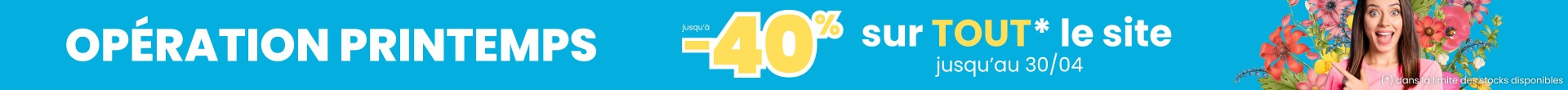 Opération Printemps -40% : profitez de promotions sur tout le site ! valable jusqu'au 30 avril inclus !