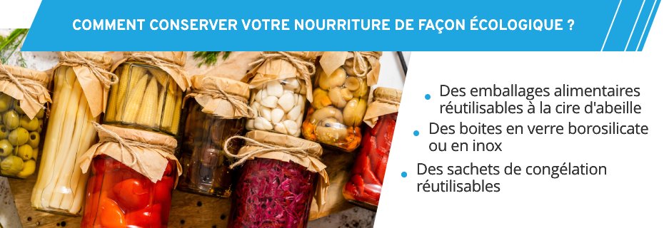 Des nombreuses alternatives écologiques existent pour conserver vos aliments.