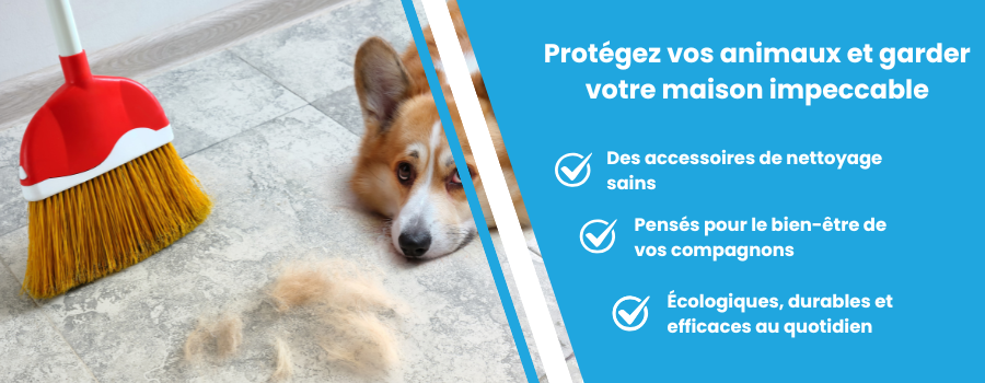 Accessoires pour nettoyer maison quand on a des animaux